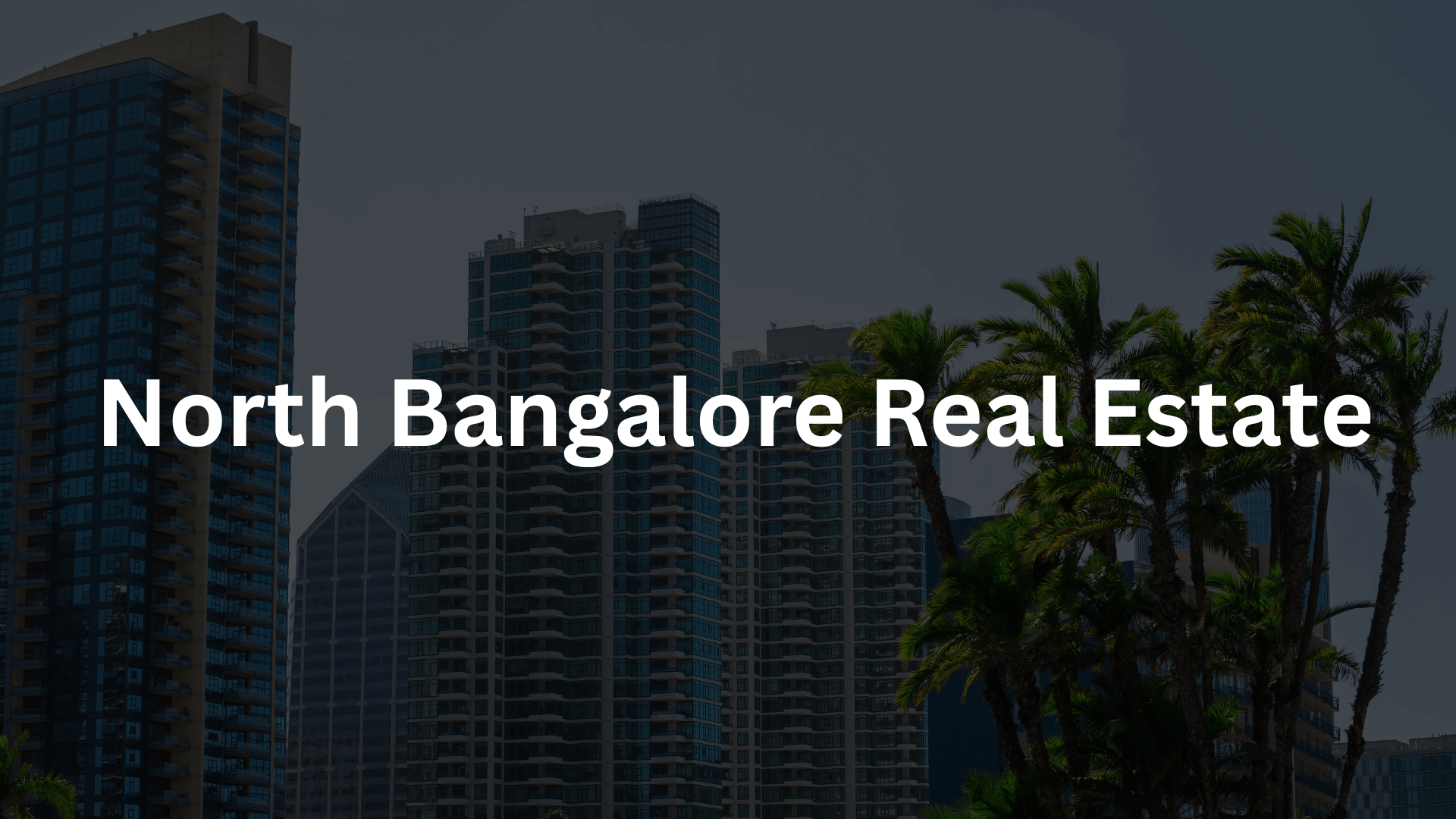 North Bangalore Real Estate