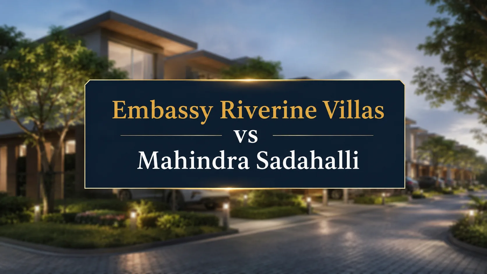 Embassy Riverine Villas vs Mahindra Sadahalli