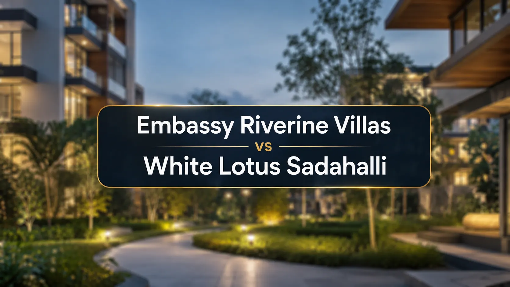 Embassy Riverine Villas vs White Lotus Sadahalli