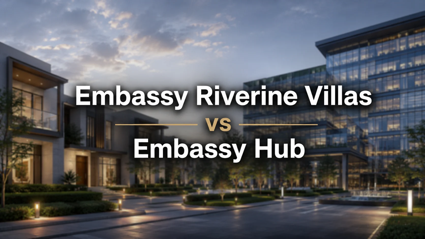 Embassy Riverine Villas vs Embassy Hub