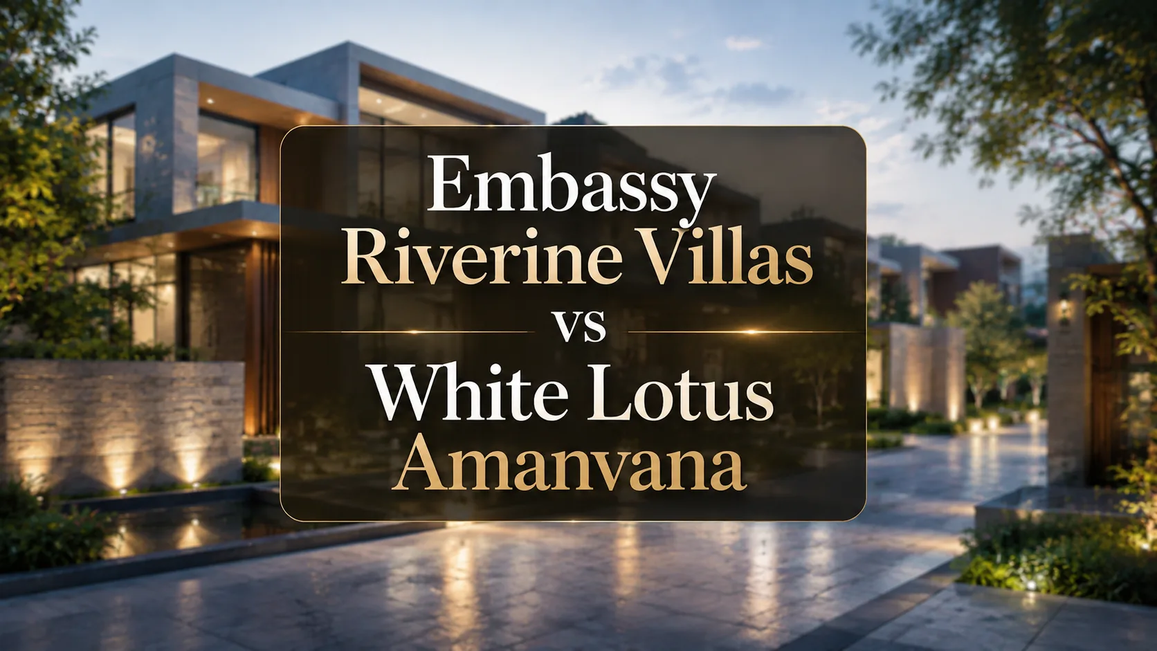 Embassy Riverine Villas vs White Lotus Amanvana