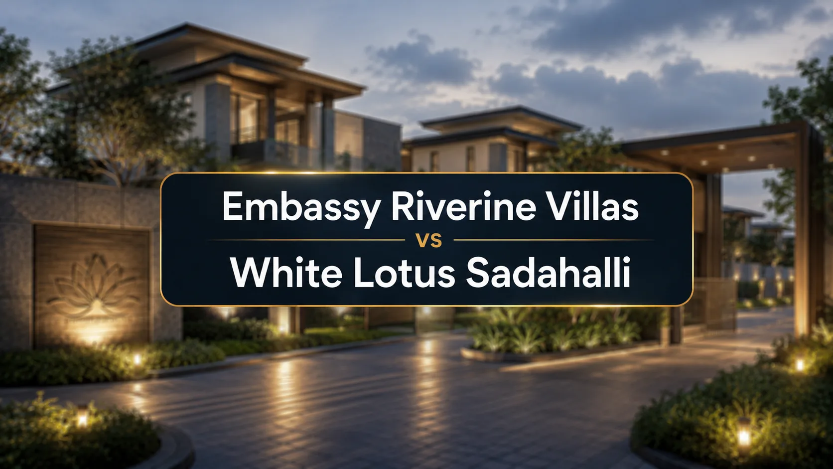 Embassy Riverine Villas vs White Lotus Sadahalli