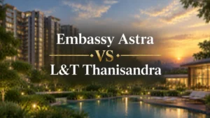 Embassy Astra vs L&T Thanisandra