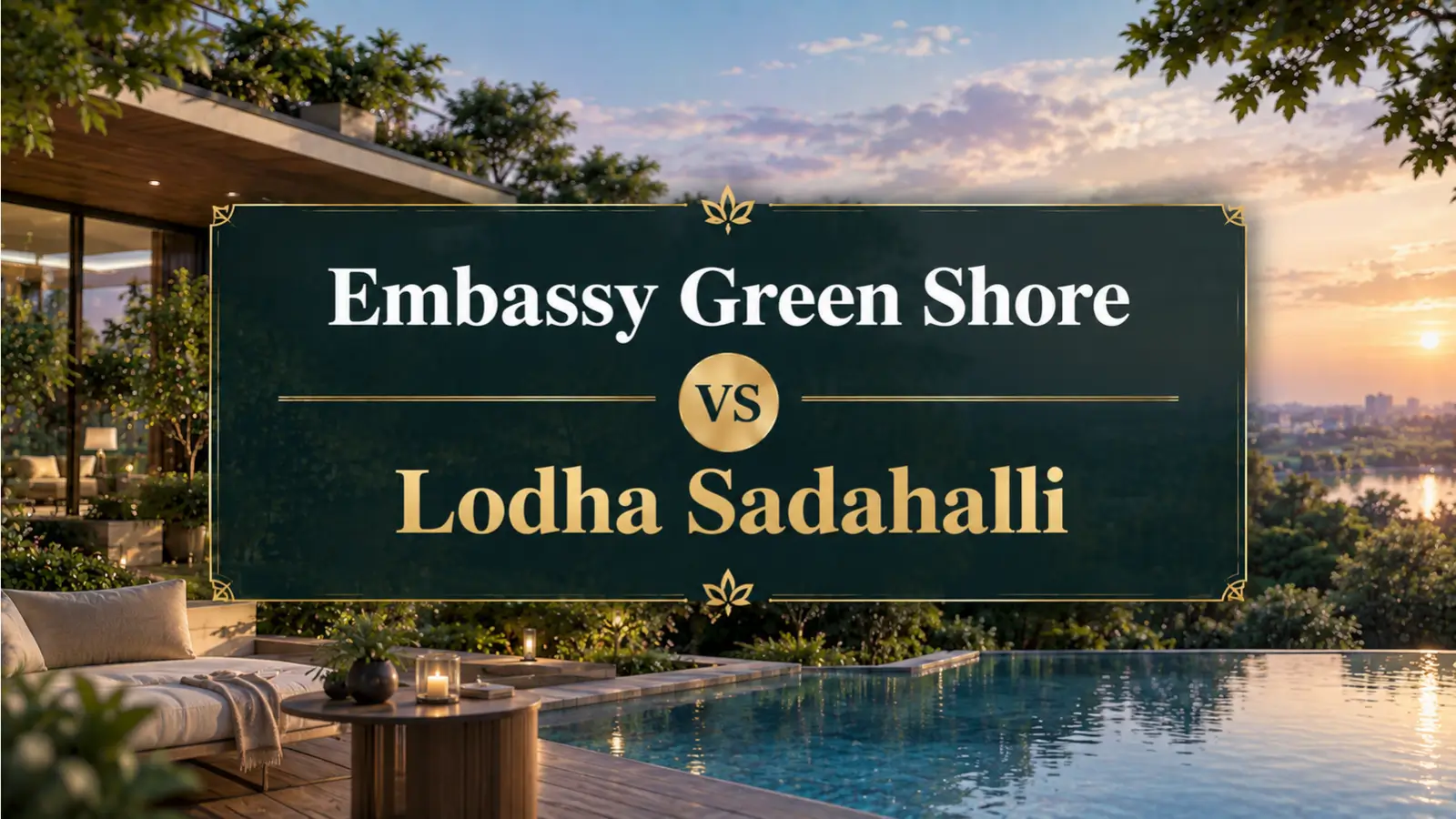 Embassy Greenshore vs Lodha Sadahalli