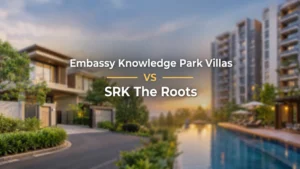 Embassy Knowledge Park Villas vs SRK The Roots