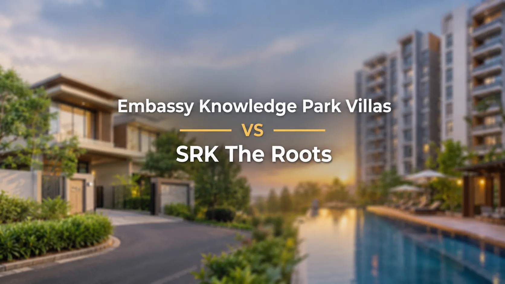 Embassy Knowledge Park Villas vs SRK The Roots