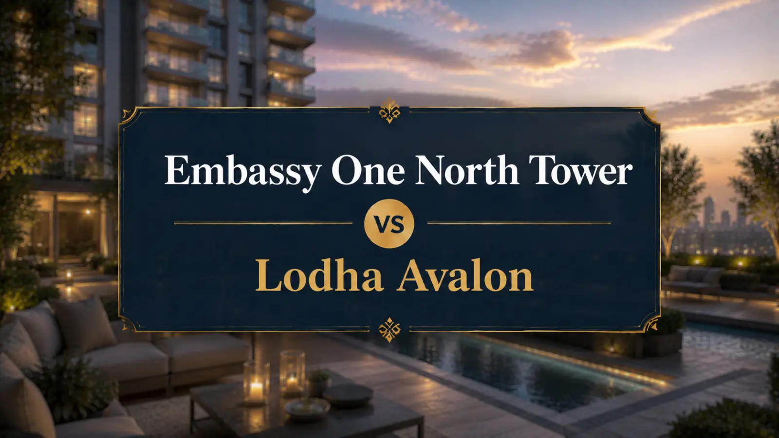 Embassy ONE North Tower vs Lodha Avalon A Complete Buyer Comparison