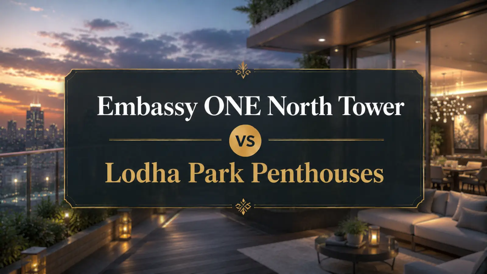 Embassy ONE North Tower vs Lodha Park Penthouses