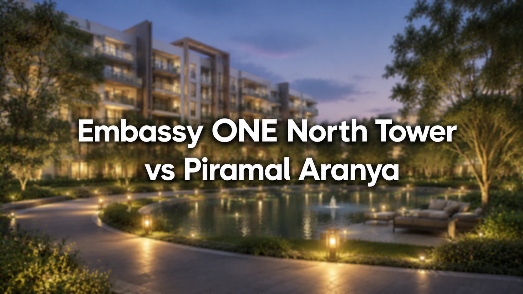 Embassy ONE North Tower vs Piramal Aranya