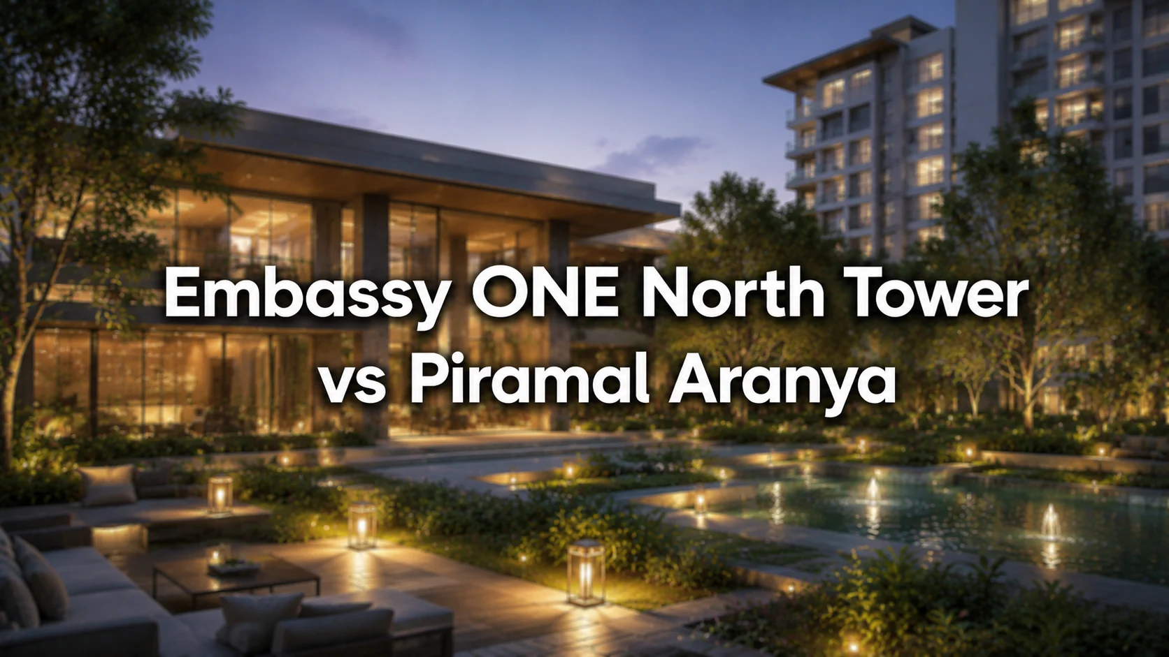 Embassy ONE North Tower vs Piramal Aranya