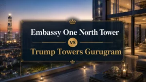 Embassy One North Tower vs Trump Towers Gurugram