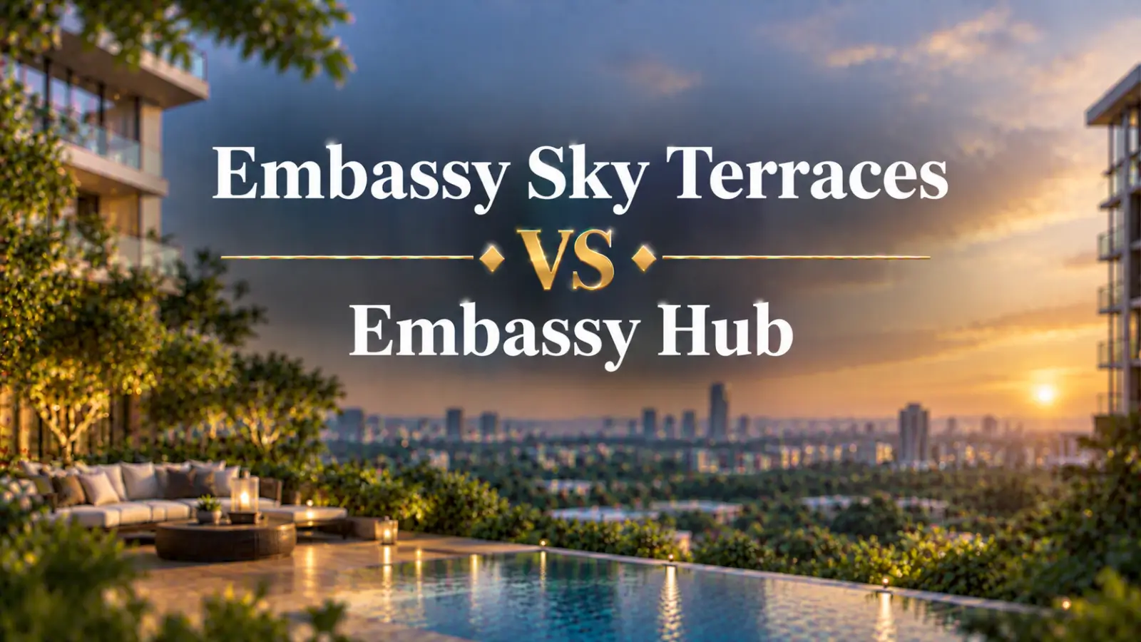 Embassy Sky Terraces vs Embassy Hub