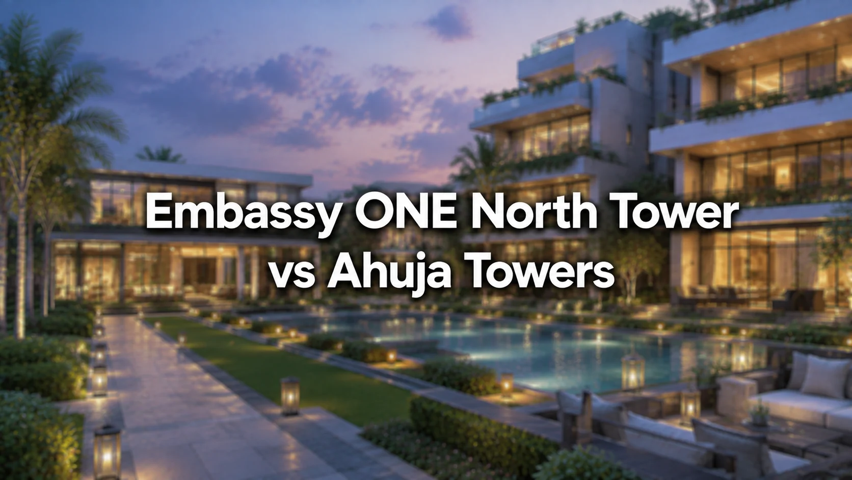 Embassy ONE North Tower vs Ahuja Towers
