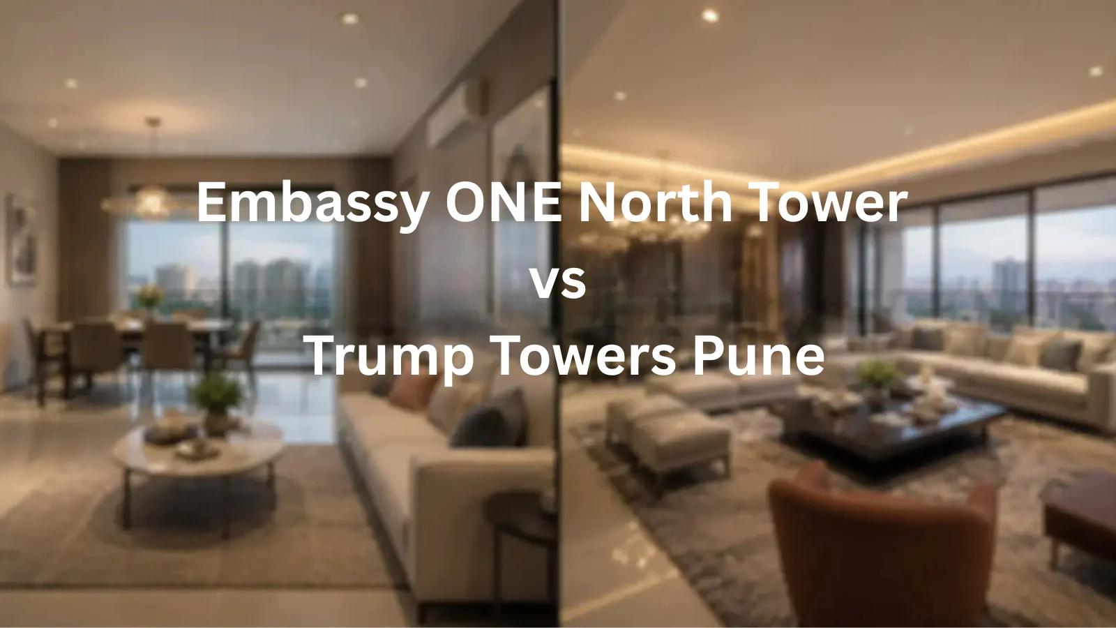 Embassy ONE North Tower vs Trump Towers Pune