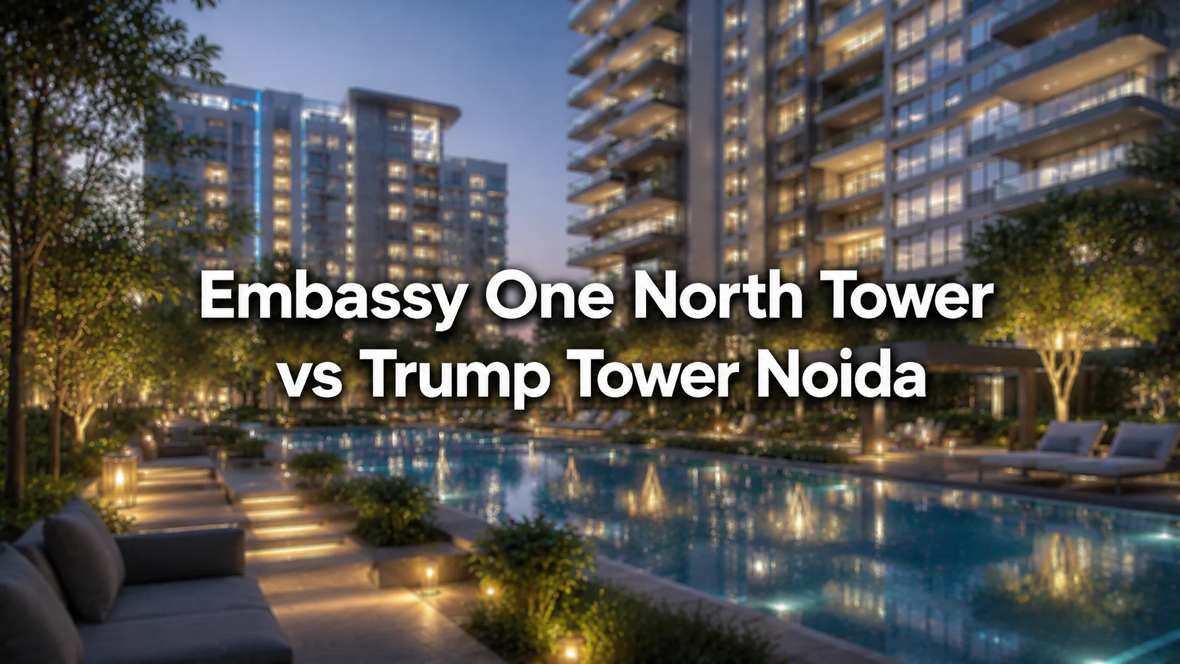 Embassy One North Tower vs Trump Tower Noida