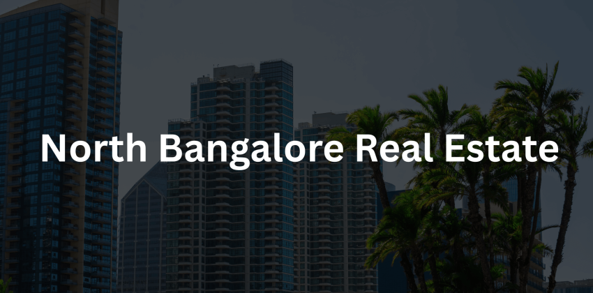 North Bangalore Real Estate